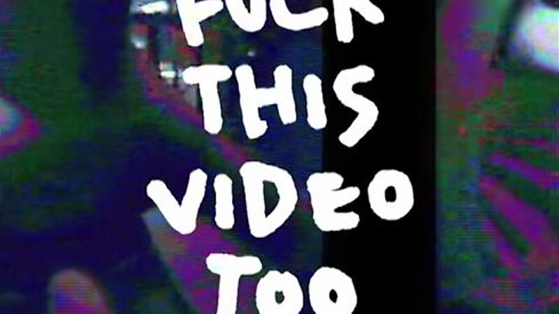 Fuck This Video Too